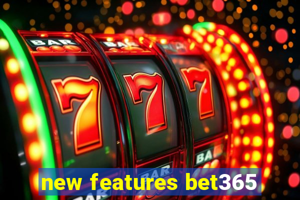 new features bet365